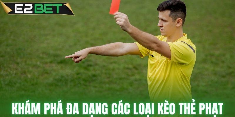 Khám phá đa dạng các loại hình kèo thẻ phạt
