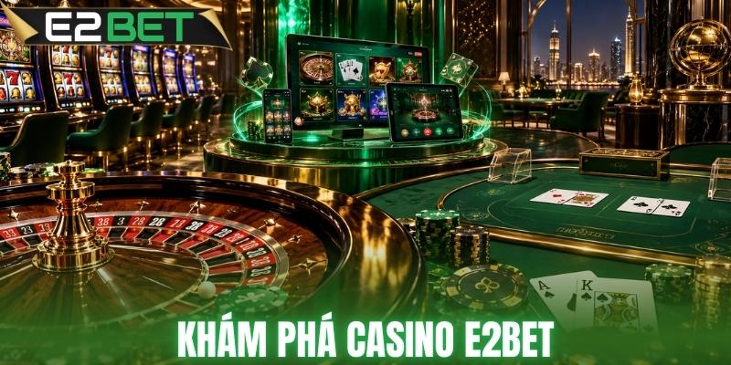 Khám phá không gian casino E2BET