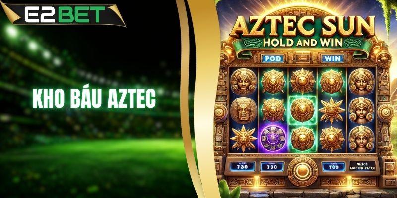Kho Báu Aztec - Trải Nghiệm Hành Trình Săn Vàng Kịch Tính