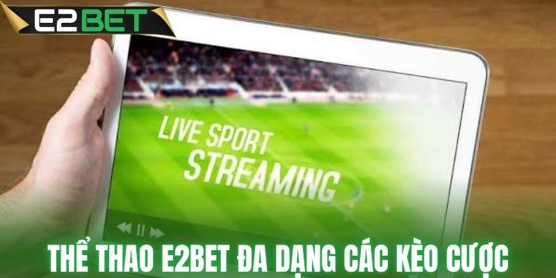 Thể thao E2BET đa dạng các kèo cược siêu cuốn